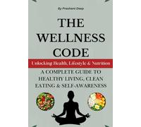 The Wellness Code: Unlocking Health, Lifestyle & Nutrition