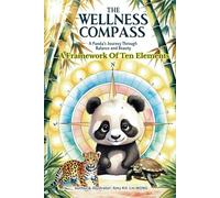 THE WELLNESS COMPASS: A Panda's Journey Through Balance and Beauty: A Framework of The Ten Elements