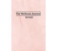 The Wellness Journal 2025: Organize Your Thoughts, Emotions, and Goals with Ease
