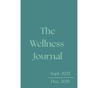 The Wellness Journal (Sept-Dec 2025): Daily Habit Tracker, Gratitude & Affirmations for Self-Care and Mindfulness