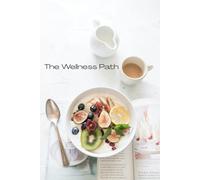 The Wellness Path: A Journal for Healthy Living, Mindful Growth, and Everyday Balance