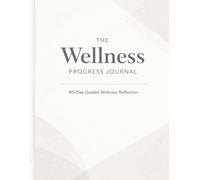 The Wellness Progress Journal: A 90-Day Guided System to Track Mood, Habits, and Personal Well-Being