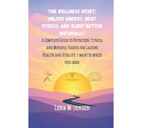THE WELLNESS RESET: UNLOCK ENERGY, BEAT STRESS, AND SLEEP BETTER NATURALLY: A Complete Guide to Nutrition, Fitness, and Mindful Habits for Lasting Health and Vitality, i want to write this book
