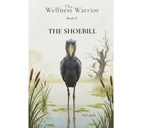 The Wellness Warrior: The Shoebill