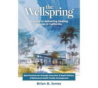 The Wellspring: A Guide to Delivering Healing Spaces in California
