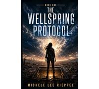 The Wellspring Protocol: She Was Never Meant to Survive