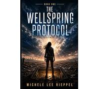 The Wellspring Protocol: She Was Never Meant to Survive