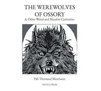 THE WEREWOLVES OF OSSORY & Other Weird and Macabre Curiosities