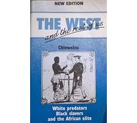 The West and the Rest of Us: White Predators Black Slavers and the African Elite Paperback