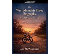 The West Memphis Three Biography: Echoes of Three Forgotten Angels