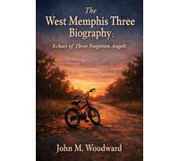 The West Memphis Three Biography: Echoes of Three Forgotten Angels