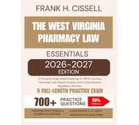 The West Virginia Pharmacy Law Essentials 2026-2027 Edition: A Precision-Engineered Roadmap for MPJE Success, Featuring Case-Based Analysis and Comprehensive Regulatory Reviews.
