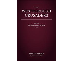 The Westborough Crusaders: Book One: The Year Before the Wire: 1