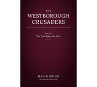 The Westborough Crusaders: Book One: The Year Before the Wire
