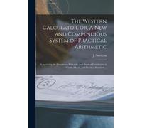 The Western Calculator, or, A New and Compendious System of Practica (Tascabile)