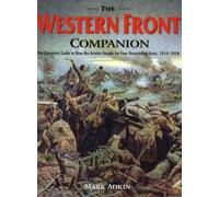 The Western Front Companion: The Complete Guide to How the Armies Fought for Four Devastating Years, 1914-1918