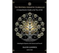 The Western Hermetic Kabbalah: A Comprehensive Guide to the Tree of Life: Unlocking the Mysteries of the Universe and Yourself: 3