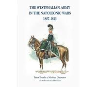 The Westphalian Army in the Napoleonic Wars 1807-1813