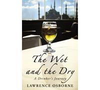 The Wet And The Dry: A Drinker's Journey [Lingua Inglese]