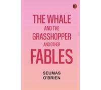 The Whale and the Grasshopper and Other Fables