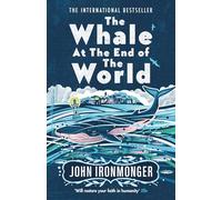 The Whale at the End of the World: Will restore your faith in humanity