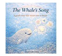 The Whale’s Song: A gentle story that invites you to dream