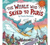 The Whale who skied to Paris