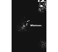 The "Whatever." Notebook - For Thoughts That Don’t Need Permission