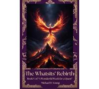 The Whatsit's Rebirth: Book V of "A Wonderful Week for a Quest"