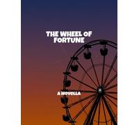 The Wheel Of Fortune: A Novella
