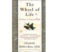 Elisabeth Keubler-Ross The Wheel of Life (Tascabile)