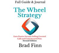 The Wheel Strategy: Earn Passive Income Selling Calls and Put: Full Guide & Jour
