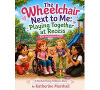 The Wheelchair Next to Me: Playing Together at Recess