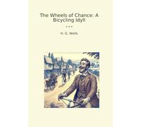 The Wheels of Chance: A Bicycling Idyll