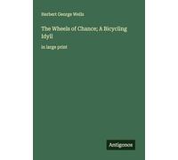 The Wheels of Chance; A Bicycling Idyll: in large print
