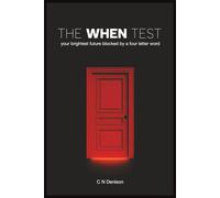 The When Test: Your brightest future blocked by a four letter word