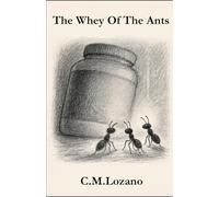 The Whey of the Ants: A Modern Children’s Fable About Strength, Curiosity, and Kindness