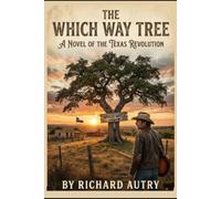 The Which Way Tree: A novel of the Texas revolution