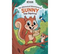 The Whimsical Adventures of Sunny the Squirrel