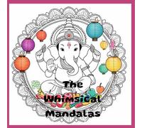 The Whimsical Mandalas: A Coloring Book of Lord Ganesha in a Playful Anime Style | For Mindfulness, Relaxation & Divine Inspiration