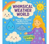 The Whimsical Weather World: 160 Pages of Magical Weather Fun for Creative Kids Ages 3-10