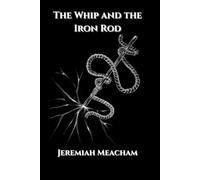 The Whip and the Iron Rod