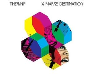 THE WHIP - X Marks Destination