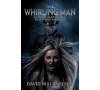The Whirling Man & Other Tales of Pain, Blood, and Madness