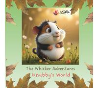 The Whisker Adventures: Knubby's World: A short story about a little rodent's journey out into the world, for boys & girls ages 4 and up