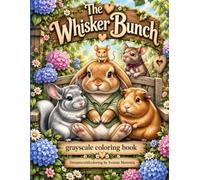 the whisker bunch: A Grayscale Coloring Book of Lovable Little Creatures, Garden Adventures and Whimsical Moments