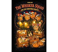 THE WHISKER SQUAD AND THE CHRISTMAS SNATCH: A Hilarious Christmas Heist Adventure: A Funny Graphic Novel for Kids Ages 7-11