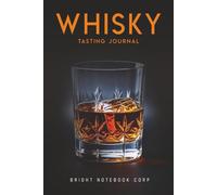 The Whisky Tasting Journal: Record, rate, and remember every dram you taste - includes reference pages for colours, aromas, tastes, and finishes - Black & White Edition