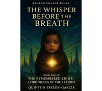 The Whisper Before the Breath: A Novel of Prophecy, Return, and the Divine Reborn