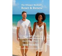The Whisper Method™: Reset & Renew: A 7-30 Day Daily Practice of Whispers, Breath, Affirmations, Journaling & Prayer